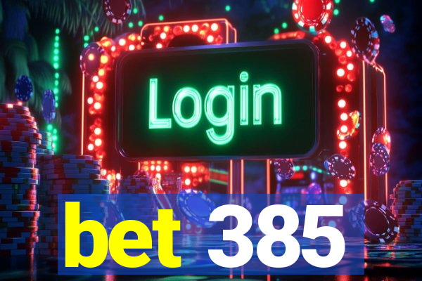 bet 385